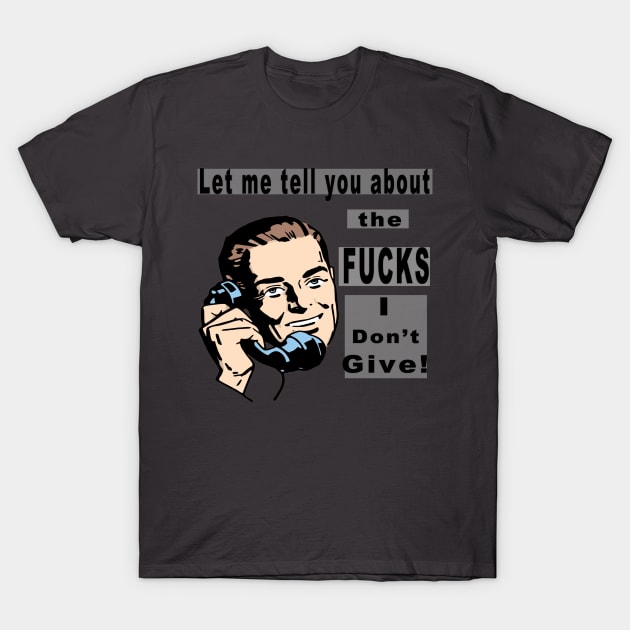 Fucks I Dont Give T-Shirt by media319